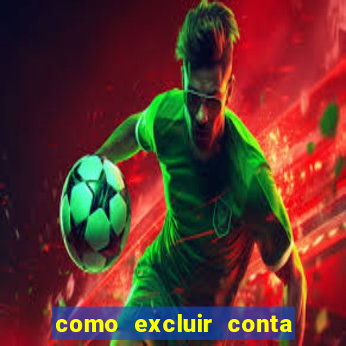 como excluir conta de jogos de aposta